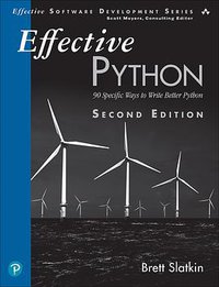Effective Python: Second Edition (Addison-Wesley Professional 2019)