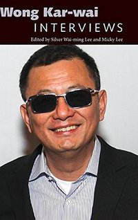 Wong Kar-wai (University Press of Mississippi 2017)