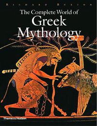 The Complete World of Greek Mythology (Thames & Hudson 2004)