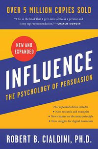 Influence, New and Expanded: The Psychology of Persuasion (Harper Business 2021)