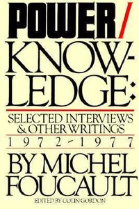 Power/Knowledge (Pantheon Books 1980)