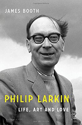 Philip Larkin: Life, Art and Love