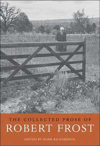 The Collected Prose of Robert Frost