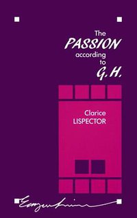 The Passion According to G.H. (University of Minnesota Press 1988)