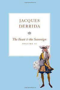 The Beast and the Sovereign, Volume II (University Of Chicago Press 2011)