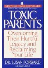 Toxic Parents: Overcoming Their Hurtful Legacy and Reclaiming Your Life 