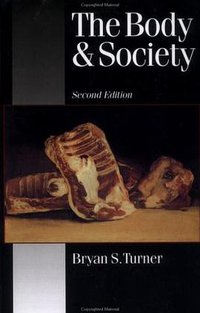 The Body and Society (Sage Publications Ltd 1996)