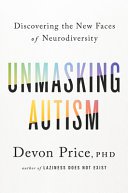 Unmasking Autism: Discovering the New Faces of Neurodiversity (Harmony Books 2022)