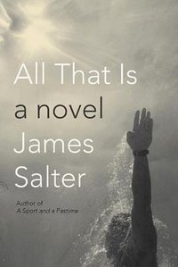 All That Is (Knopf 2013)