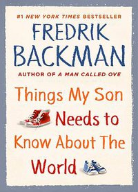 Things My Son Needs to Know about the World (Atria Books 2019)