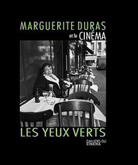 Marguerite Duras et le cinéma: les yeux verts (Cahiers du cinéma 2014)