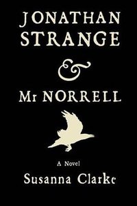 Jonathan Strange and Mr. Norrell (Bloomsbury Publishing PLC 2004)