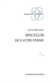Speculum (Editions de Minuit 1974)