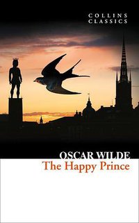 The Happy Prince and Other Stories (Collins Classics 2015)