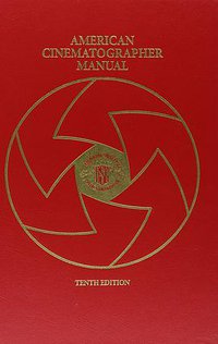 American Cinematographer Manual 10TH Edition