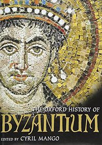 The Oxford History of Byzantium (Oxford University Press 2002)
