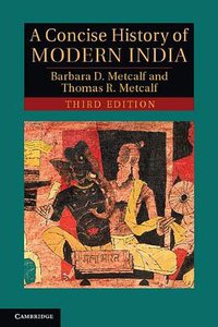 A Concise History of Modern India (Cambridge University Press 2012)