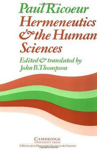 Hermeneutics and the Human Sciences (Cambridge University Press 1981)