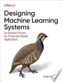 Designing Machine Learning Systems ("O'Reilly Media, Inc." 2022)