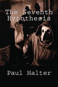 The Seventh Hypothesis (CreateSpace Independent Publishing Platform 2012)