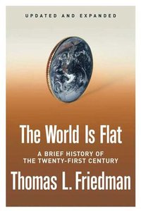 The World Is Flat: A Brief History of the Twenty-first Century (Farrar, Straus and Giroux (NY) 2006)