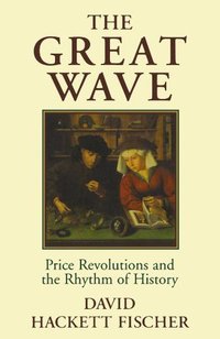 The Great Wave: Price Revolutions and the Rhythm of History (Oxford University Press, USA 1999)