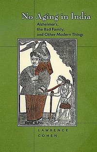 No Aging in India (University of California Press 1998)