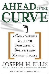 Ahead of the Curve (Harvard Business Press 2005)