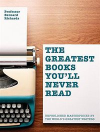 The Greatest Books You'll Never Read (Cassell 2015)