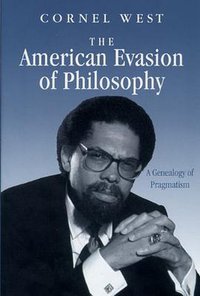 The American Evasion of Philosophy (University of Wisconsin Press 1989)