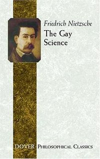 The Gay Science (Philosophical Classics) (Dover Publications 2006)