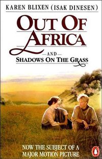 Out of Africa and Shadows on the Grass (Penguin Books 1986)
