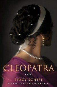 Cleopatra: A Life (Little, Brown and Company 2010)