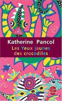 les yeux jaunes des crocodiles (Le Livre de Poche 2007)