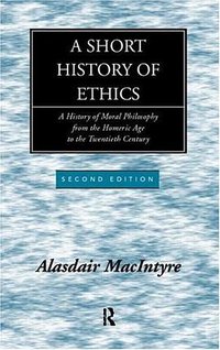 A Short History of Ethics (Routledge 1997)