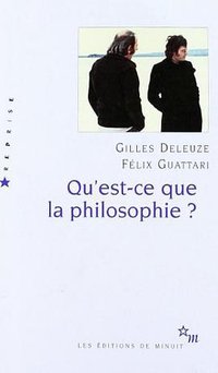 Qu'est-ce que la philosophie ? (Les Editions de Minuit 2005)