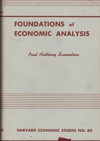 Foundations of Economic Analysis (Harvard University Press 1947)