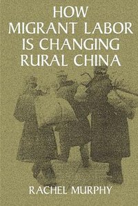How Migrant Labor is Changing Rural China (Cambridge University Press 2002)