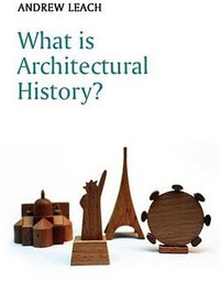 What is Architectural History? (Polity 2010)