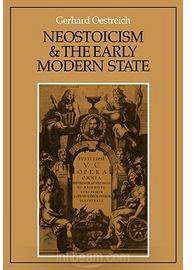 Neostoicism and the Early Modern State (Cambridge Studies in Early Modern History) (Cambridge University Press 1982)