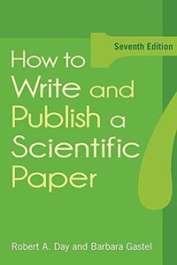 How to Write and Publish a Scientific Paper, 7th Edition (Greenwood 2011)