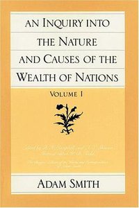 An Inquiry Into the Nature and Causes of the Wealth of Nations, Volume 1 (Liberty Fund Inc. 1982)