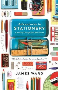 Adventures in Stationery (Profile Books 2015)