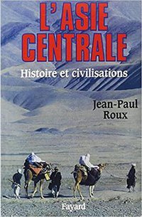 L'Asie centrale (Fayard 1997)