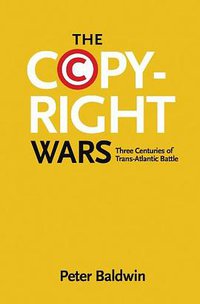 The Copyright Wars (Princeton University Press 2014)