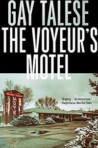 The Voyeur's Motel (Grove Press / Atlantic Monthly Press 2017)