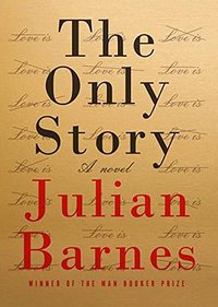 The Only Story (Knopf Publishing Group 2018)