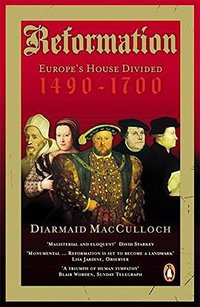 Reformation: Europe's House Divided, 1490–1700 (Penguin UK 2004)