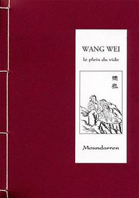 WANG WEI le plein du vide
