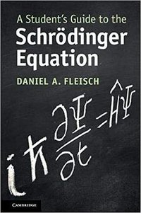 A Student's Guide to the Schrödinger Equation (Cambridge University Press 2020)